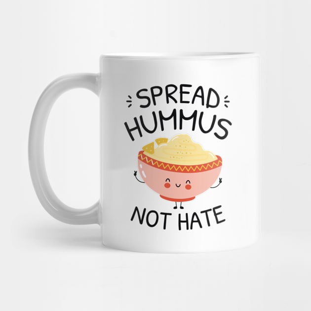 Spread Hummus Not Hate by LuckyFoxDesigns